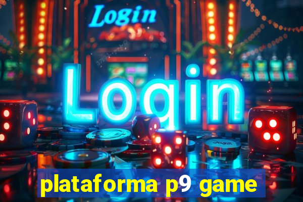 plataforma p9 game